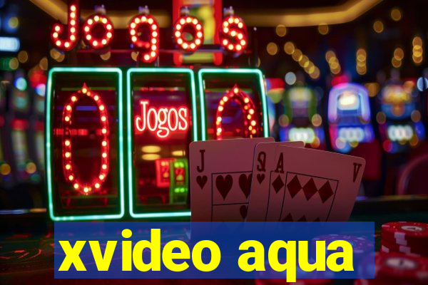 xvideo aqua